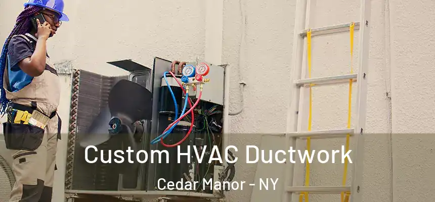 Custom HVAC Ductwork Cedar Manor - NY