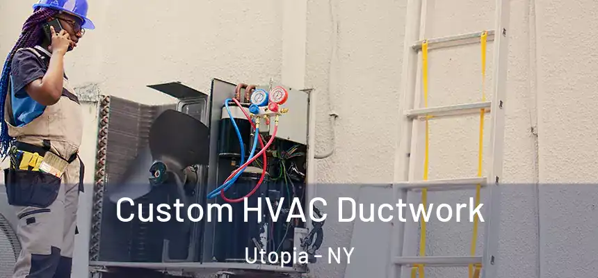  Custom HVAC Ductwork Utopia - NY