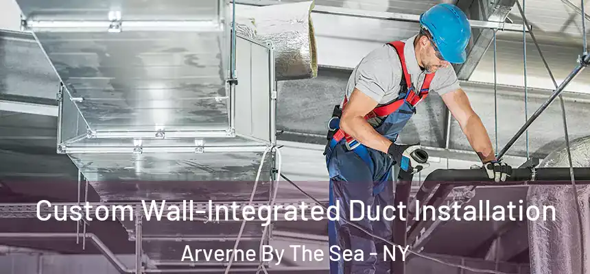 Custom Wall-Integrated Duct Installation Arverne By The Sea - NY