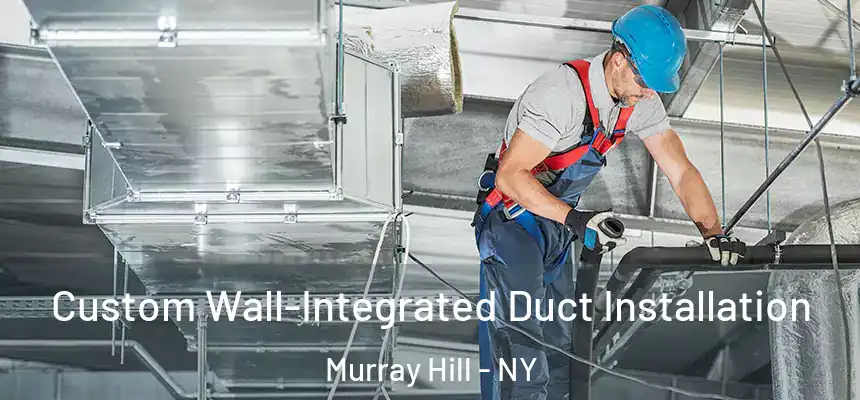 Custom Wall-Integrated Duct Installation Murray Hill - NY