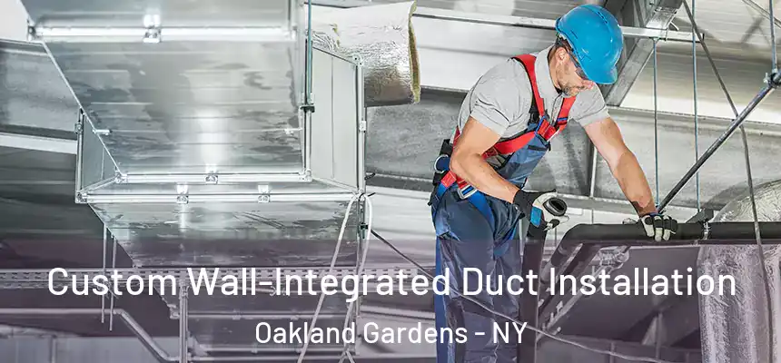  Custom Wall-Integrated Duct Installation Oakland Gardens - NY