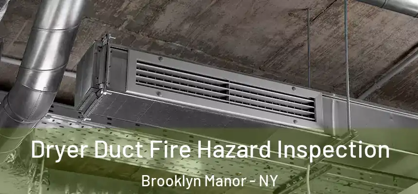  Dryer Duct Fire Hazard Inspection Brooklyn Manor - NY