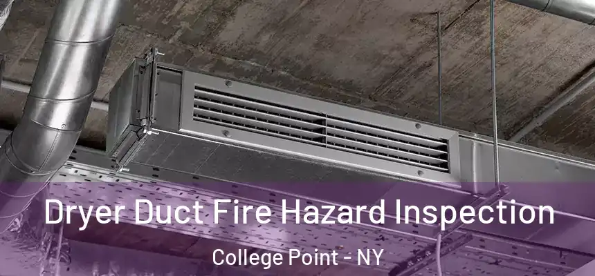  Dryer Duct Fire Hazard Inspection College Point - NY
