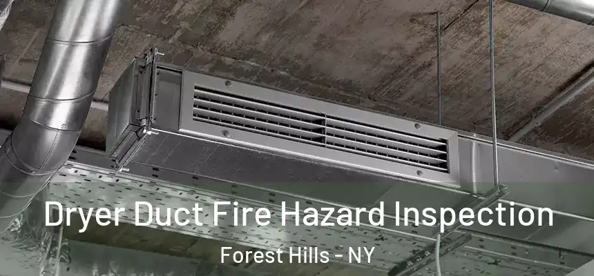 Dryer Duct Fire Hazard Inspection Forest Hills - NY