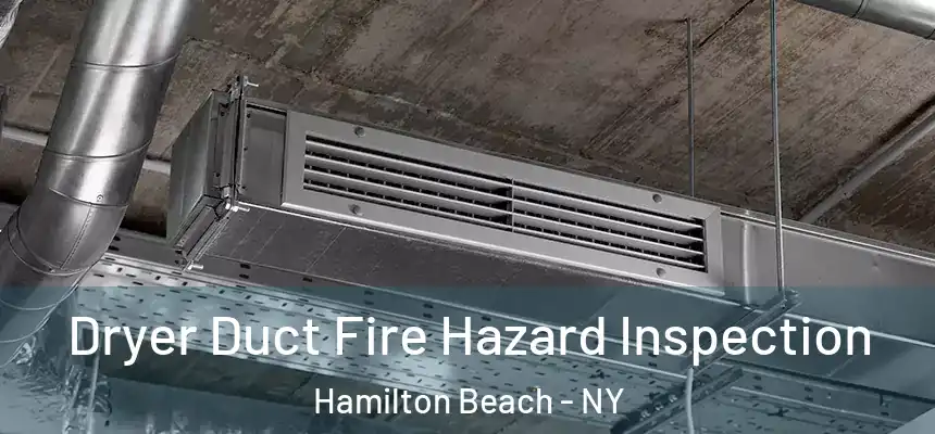  Dryer Duct Fire Hazard Inspection Hamilton Beach - NY