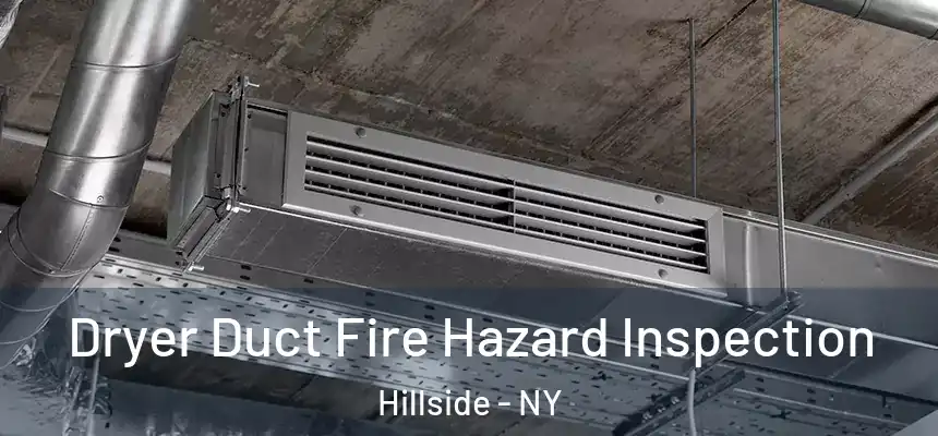  Dryer Duct Fire Hazard Inspection Hillside - NY