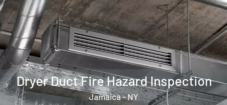  Dryer Duct Fire Hazard Inspection Jamaica - NY