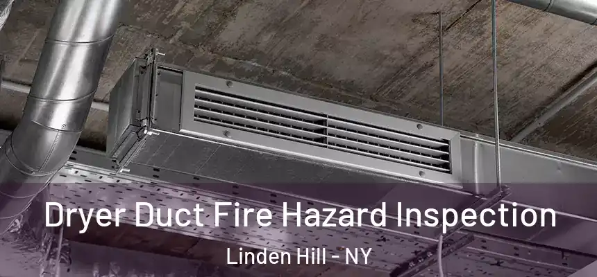  Dryer Duct Fire Hazard Inspection Linden Hill - NY