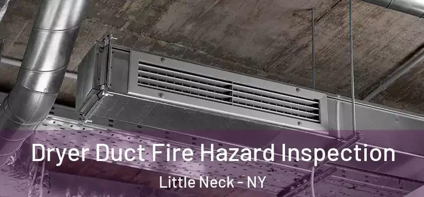  Dryer Duct Fire Hazard Inspection Little Neck - NY