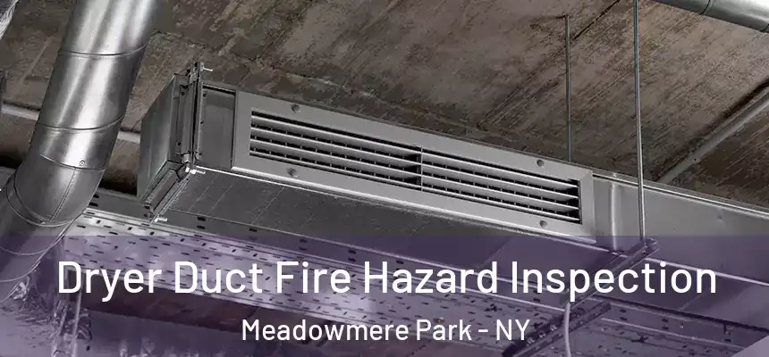  Dryer Duct Fire Hazard Inspection Meadowmere Park - NY