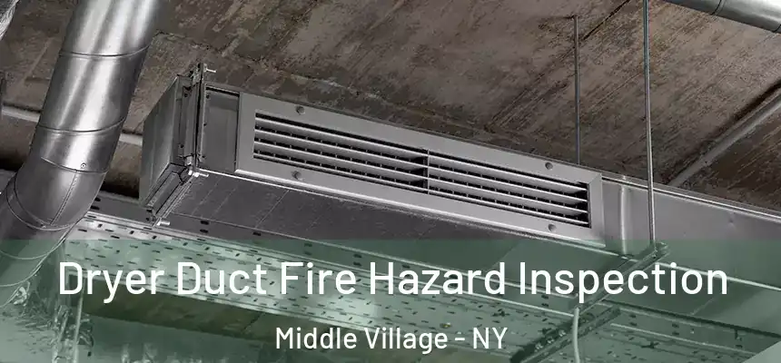  Dryer Duct Fire Hazard Inspection Middle Village - NY