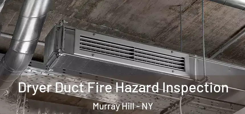 Dryer Duct Fire Hazard Inspection Murray Hill - NY