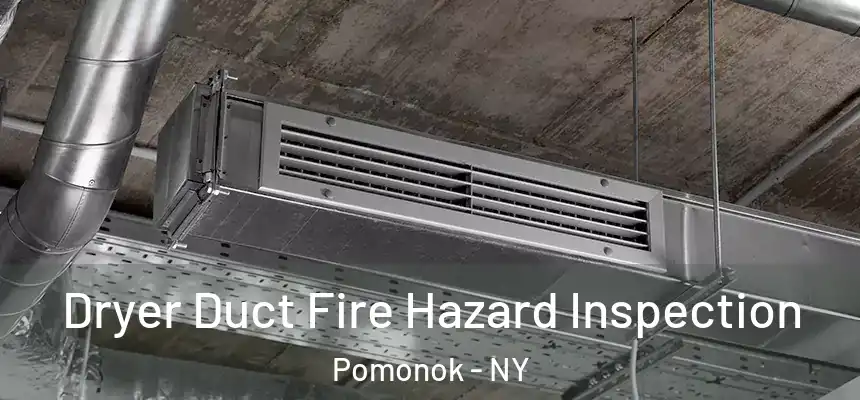  Dryer Duct Fire Hazard Inspection Pomonok - NY