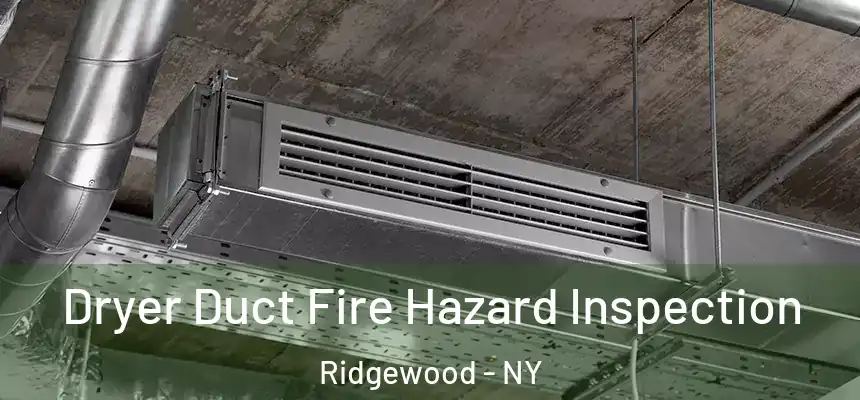 Dryer Duct Fire Hazard Inspection Ridgewood - NY