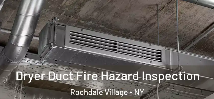 Dryer Duct Fire Hazard Inspection Rochdale Village - NY