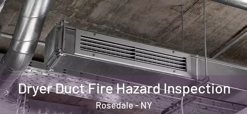 Dryer Duct Fire Hazard Inspection Rosedale - NY