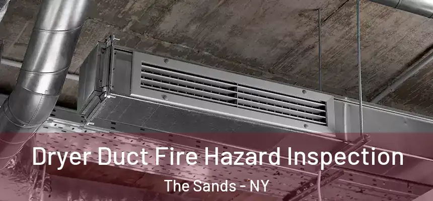  Dryer Duct Fire Hazard Inspection The Sands - NY