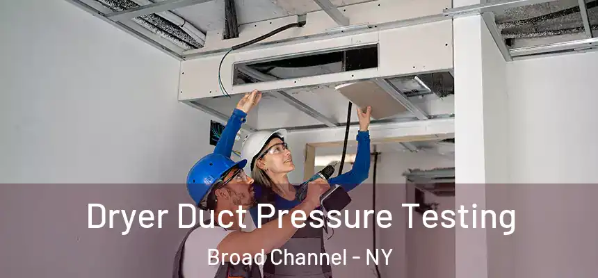 Dryer Duct Pressure Testing Broad Channel - NY