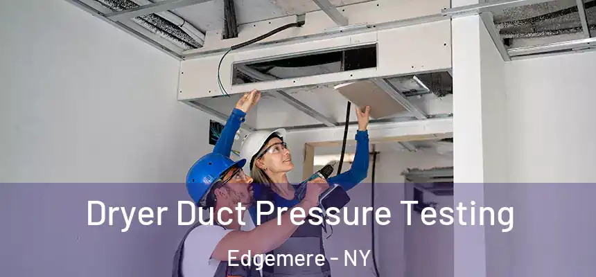 Dryer Duct Pressure Testing Edgemere - NY