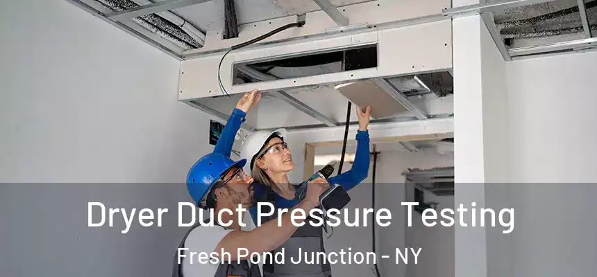  Dryer Duct Pressure Testing Fresh Pond Junction - NY
