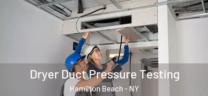  Dryer Duct Pressure Testing Hamilton Beach - NY