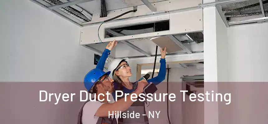 Dryer Duct Pressure Testing Hillside - NY