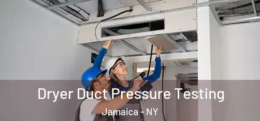 Dryer Duct Pressure Testing Jamaica - NY