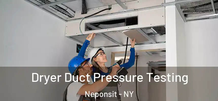 Dryer Duct Pressure Testing Neponsit - NY