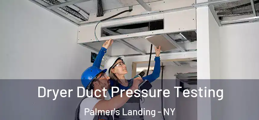  Dryer Duct Pressure Testing Palmer's Landing - NY