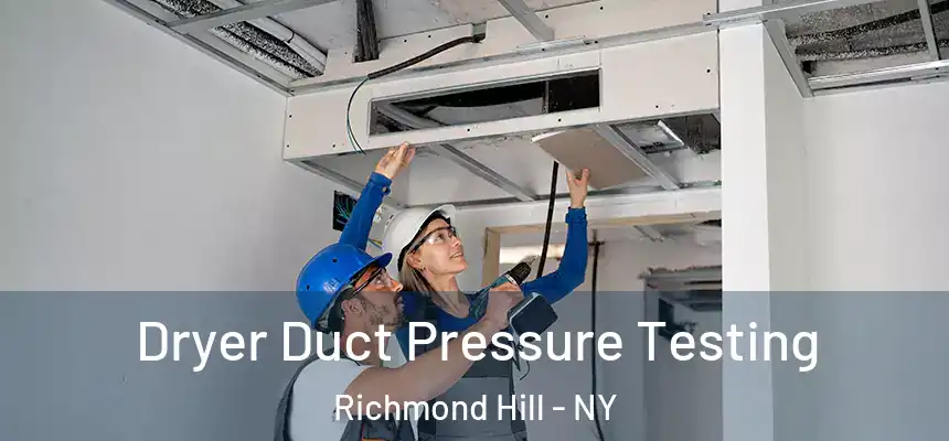  Dryer Duct Pressure Testing Richmond Hill - NY