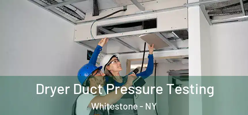 Dryer Duct Pressure Testing Whitestone - NY