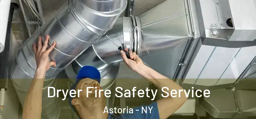  Dryer Fire Safety Service Astoria - NY