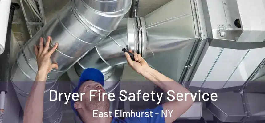  Dryer Fire Safety Service East Elmhurst - NY