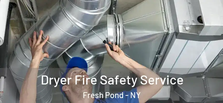  Dryer Fire Safety Service Fresh Pond - NY