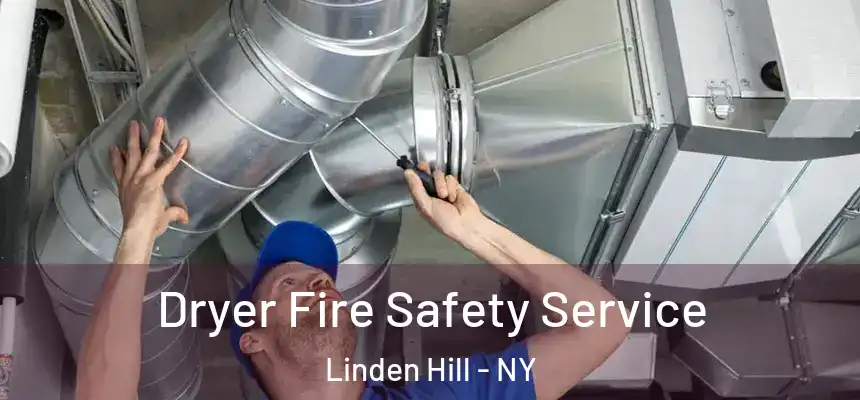Dryer Fire Safety Service Linden Hill - NY