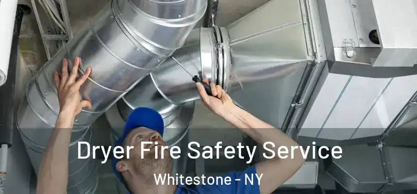 Dryer Fire Safety Service Whitestone - NY