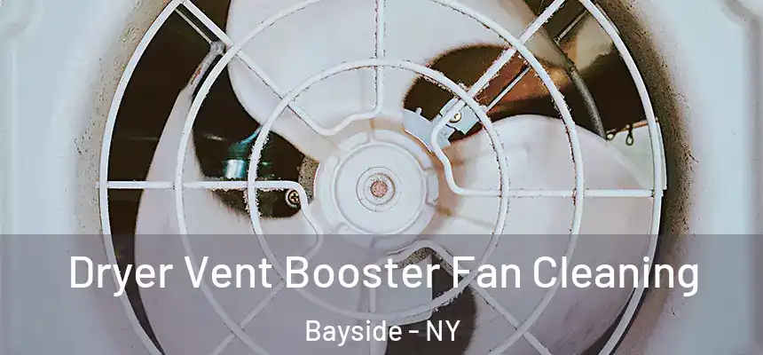  Dryer Vent Booster Fan Cleaning Bayside - NY
