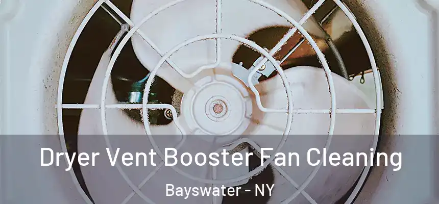 Dryer Vent Booster Fan Cleaning Bayswater - NY