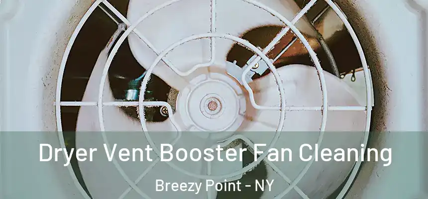 Dryer Vent Booster Fan Cleaning Breezy Point - NY