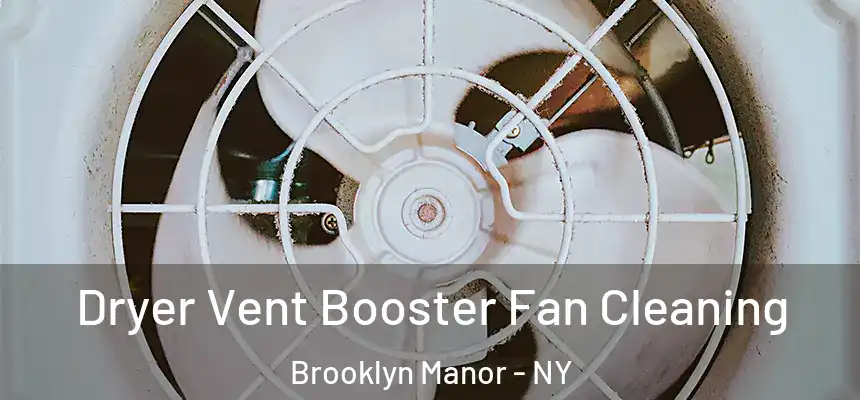  Dryer Vent Booster Fan Cleaning Brooklyn Manor - NY