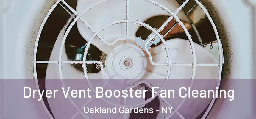 Dryer Vent Booster Fan Cleaning Oakland Gardens - NY