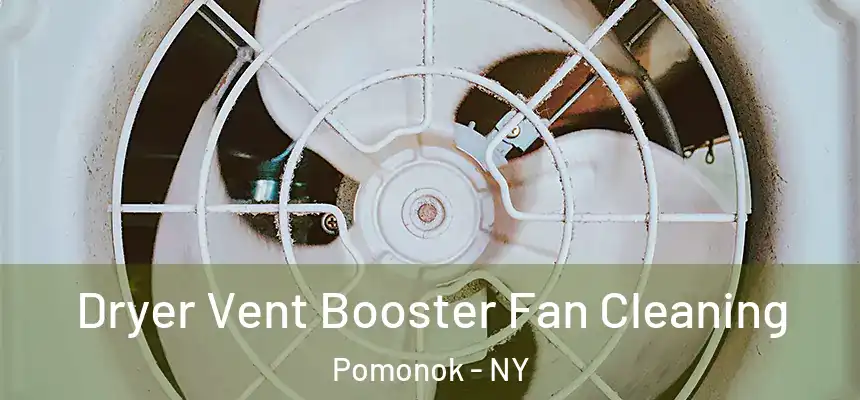 Dryer Vent Booster Fan Cleaning Pomonok - NY