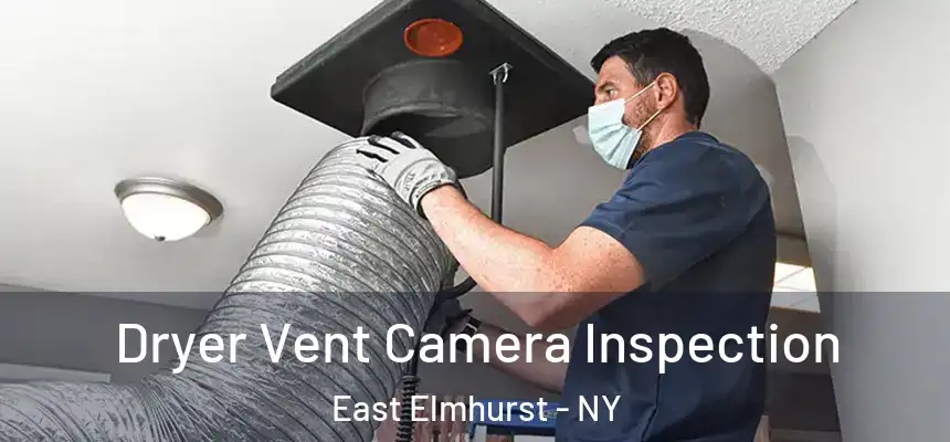  Dryer Vent Camera Inspection East Elmhurst - NY