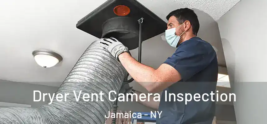 Dryer Vent Camera Inspection Jamaica - NY