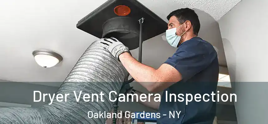 Dryer Vent Camera Inspection Oakland Gardens - NY