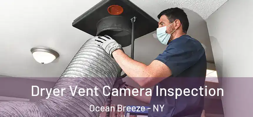 Dryer Vent Camera Inspection Ocean Breeze - NY