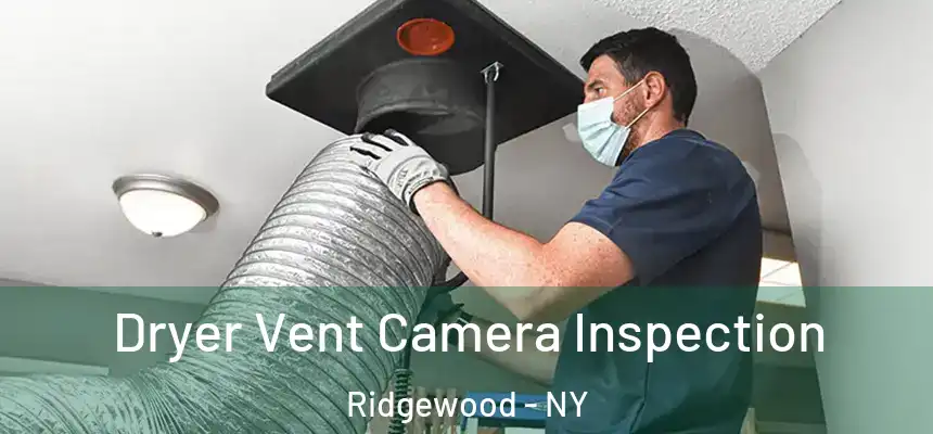 Dryer Vent Camera Inspection Ridgewood - NY