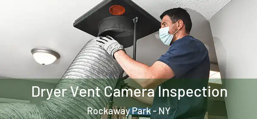  Dryer Vent Camera Inspection Rockaway Park - NY