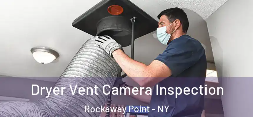 Dryer Vent Camera Inspection Rockaway Point - NY