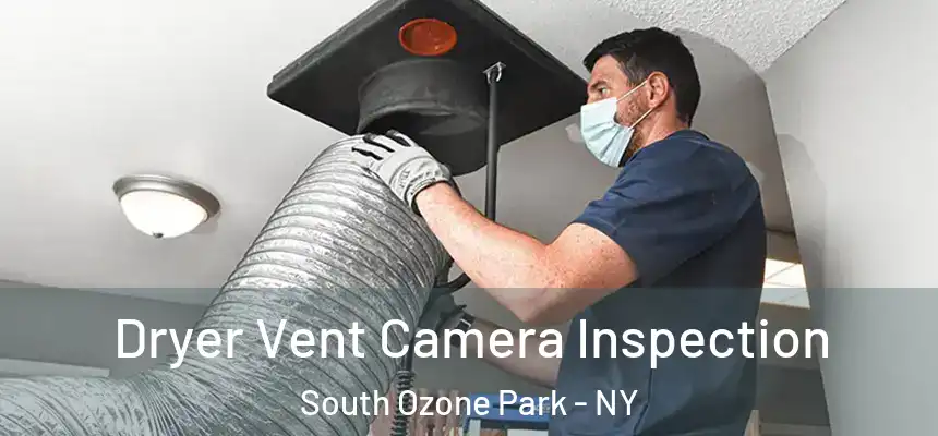  Dryer Vent Camera Inspection South Ozone Park - NY
